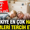 En popüler bebek isimleri belli oldu: İşte listenin zirvesindeki isimler