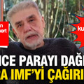 Yeşilada’dan CHP’ye çok sert ekonomi eleştirisi: 'Önce parayı dağıtıp sonra IMF'yi çağırırlar'