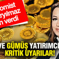 Altın ve gümüş yatırımcılarına kritik uyarılar: Ekonomist Filiz Eryılmaz tarih verdi