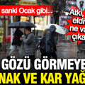Meteoroloji açıkladı: Göz gözü görmeyecek, sağanak ve kar yağacak