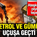 Petrol ve gümüş uçuşa geçti, altın, dolar ve bitcoin bugün ne kadar? Piyasalar tepetaklak