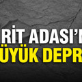 Girit Adası'nda büyük deprem