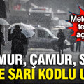 Meteoroloji'den 16 ile sarı kodlu uyarı: Yağmur, çamur, sel... Kış geri geldi