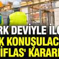 Türk deviyle ilgili çok konuşulacak 'iflas' kararı