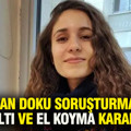 Gülistan Doku soruşturmasında gözaltı ve el koyma kararları