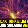 NASA’daki Türk bilim adamı evrenin sırlarını anlattı
