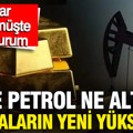 Altın, petrol, dolar, gümüş ve euroda son durum ne? Piyasalarda hafta sonu