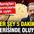 Altın yatırımcısına İslam Memiş'ten büyük uyarı: Her şey 5 dakika içerisinde oluyor
