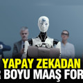 Yapay zekadan ömür boyu maaş formülü