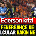Ederson krizi: Fenerbahçe’de futbolcular bakın ne istedi