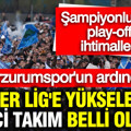 Süper Lig'e yükselecek ikinci takım belli oluyor: TFF 1. Lig'de şampiyonluk ve play-off ihtimalleri