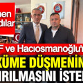 TFF ve Hacıosmanoğlu'ndan küme düşmenin kaldırılmasını istediler