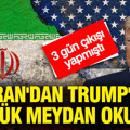 İran'dan Trump'a büyük meydan okuma: 3 gün çıkışı yapmıştı