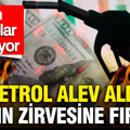 Petrol alev aldı 4 yılın zirvesine fırladı, altın ve dolar tepetaklak, piyasalarda son durum