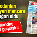 Yeniçağ Gazetesi: Vicdanları yaralayan manzara olağan oldu