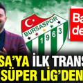 Bursaspor ilk transferini Süper Lig'in tecrübeli futbolcusuyla yapacak