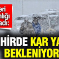 İçişleri Bakanlığı uyardı: 7 şehirde kar yağışı bekleniyor