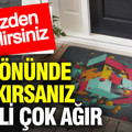 Kapı önünde bırakırsanız bedeli çok ağır: Yapan bin pişman olacak