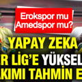 Yapay zeka Süper Lig'e yükselecek takımı tahmin etti: Amedspor mu, Esenler Erokspor mu?