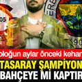 Ünlü astroloğun aylar önceki kehaneti işliyor: Galatasaray şampiyonluğu Fenerbahçe'ye mi kaptıracak?