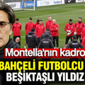 Montella Fenerbahçeli futbolcu yerine Beşiktaşlı yıldızı kadroya alabilir