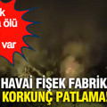 Çin'de havai fişek fabrikasında korkunç patlama: Çok sayıda ölü ve yaralı var