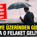 Meteoroloji tarih vererek 7 ili uyardı: Sıcaklık artıyor ama sağanak geliyor