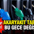 Akaryakıt tabelası bu gece değişiyor: Depoları fulleyin