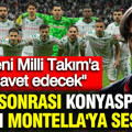 Beşiktaş maçı sonrası Konyaspor'un yıldızı Montella'ya seslendi: "Beni Milli Takım'a davet edecek"