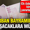 Kurban Bayramı’nda çalışacaklara müjde: 5.500 TL'ye varan ek ödeme, kimler yararlanabilecek?