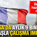 Bavulları hazırlatacak rakam: Fransa'da aylık 9 bin Euro maaşla çalışmanın yolu açıldı