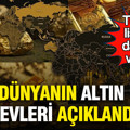 Dünyanın altın devleri açıklandı: Türkiye listeye damga vurdu