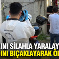 Kızını silahla yaralayan damadını bıçaklayarak öldürdü
