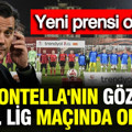 Montella'nın gözü TFF 1. Lig maçında olacak: Yeni prensi olabilir