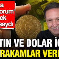 Selçuk Geçer altın ve dolar için öyle rakamlar verdi ki: 'Şaka yapmıyorum' diyerek tek tek açıkladı