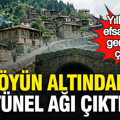 Yılların efsanesi gerçek çıktı: Köyün altından tünel ağı çıktı