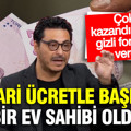 Asgari ücretle başladı bir ev sahibi oldu: Çok kazandıracak gizli formül