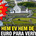 Hem ev hem de 84 bin euro para veriyorlar: Tek şart verilen evde oturmak…