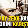 Yapay zeka ünlü kahve zincirini karıştırdı