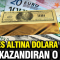 Herkes altına dolara koştu: Asıl kazandıran o oldu