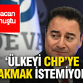 Ali Babacan sert konuştu: 'Ülkeyi CHP'ye bırakmak istemiyoruz'