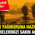 Meteoroloji duyurdu: Çamur yağmuruna hazır olun pencerelerinizi sakın açmayın