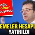 İmamoğlu 'hayırlı olsun' diyerek duyurdu: Ödemeler hesaplara yatırıldı