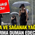 Meteoroloji duyurdu: Fırtına ve sağanak yağış 8 ili darma duman edecek
