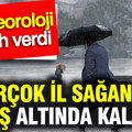 Meteoroloji tarih verdi: Birçok il sağanak yağış altında kalacak