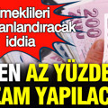 Emeklileri heyecanlandıracak iddia: Emekli maaşına en az yüzde 50 zam yapılacak