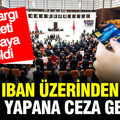 12. Yargı Paketi’nde yok yok: IBAN üzerinden bunu yapana ceza geliyor