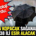 Meteoroloji duyurdu: Fırtına kopacak sağanak yağış 38 ili esir alacak