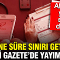 Hepsine süre sınırı getirildi: Resmi Gazete’de yayımlandı: Almayan yandı, süreç değişti