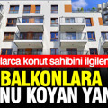 Balkona saksı koyanlar için karar verildi: Milyonlarca kişiyi ilgilendiriyor